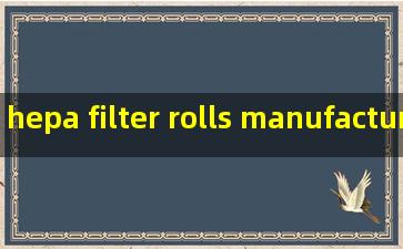 hepa filter rolls manufacturers